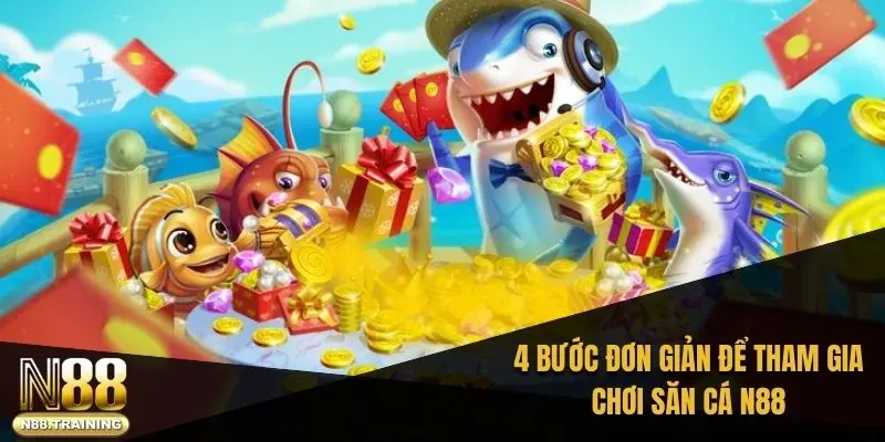 4 bước đơn giản để tham gia chơi săn cá N88