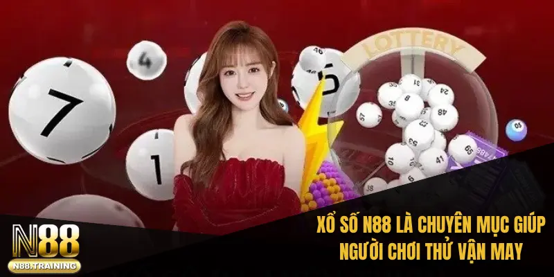 Xổ số n88 là chuyên mục giúp người chơi thử vận may