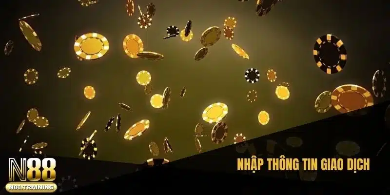 Hướng Dẫn Chi Tiết Nạp Tiền N88, An Toàn Và Nhanh Chóng 3 Nhập thông tin giao dịch