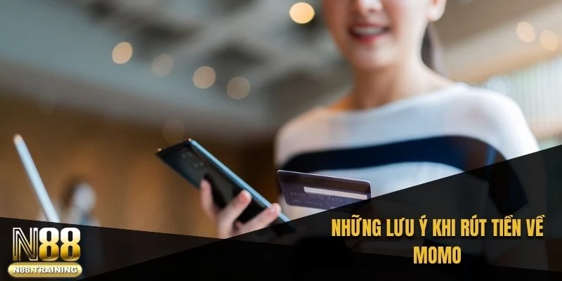 Những lưu ý khi rút tiền về MoMo